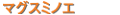 �ޥ����ߥΥ�